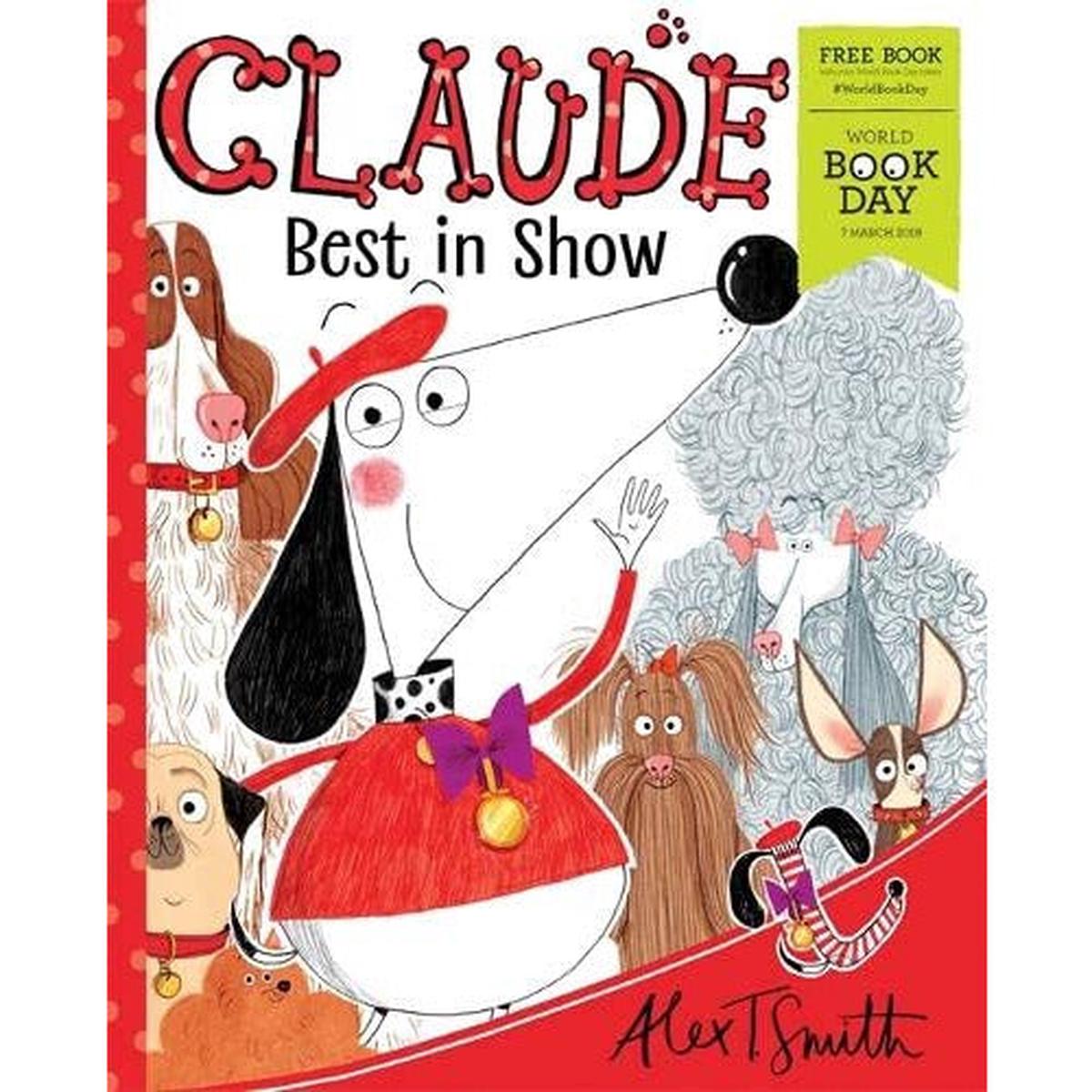 Claude Best in Show: World Book Day 2019 (Humour for Children) by Alex T. Smith